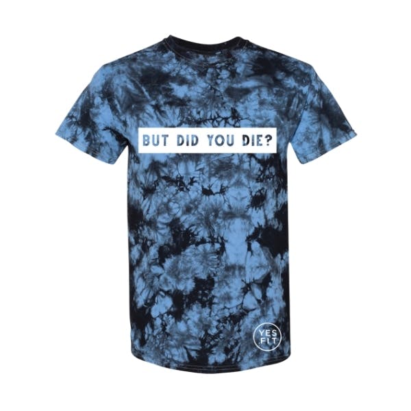 But Did You Die? Tie Dye Shirt card image
